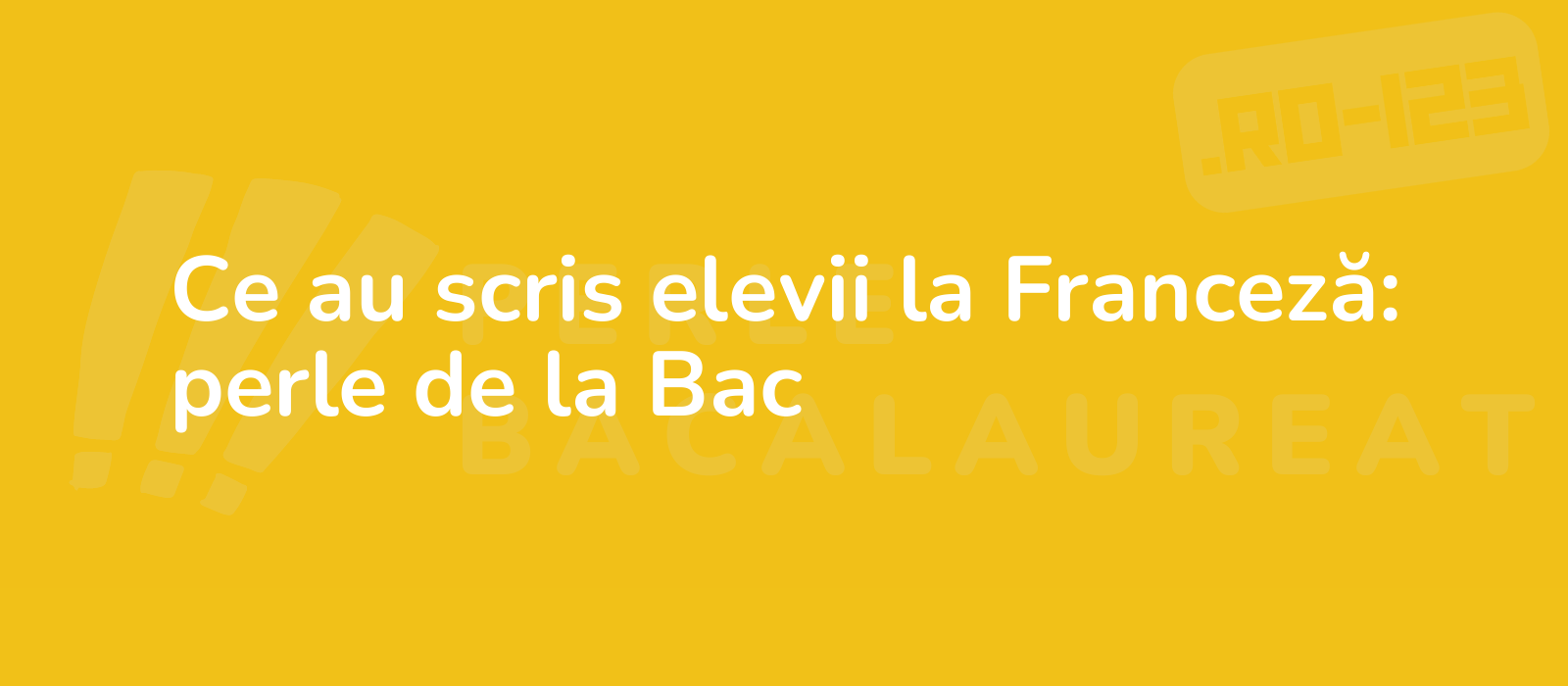 Ce au scris elevii la Franceză: perle de la Bac