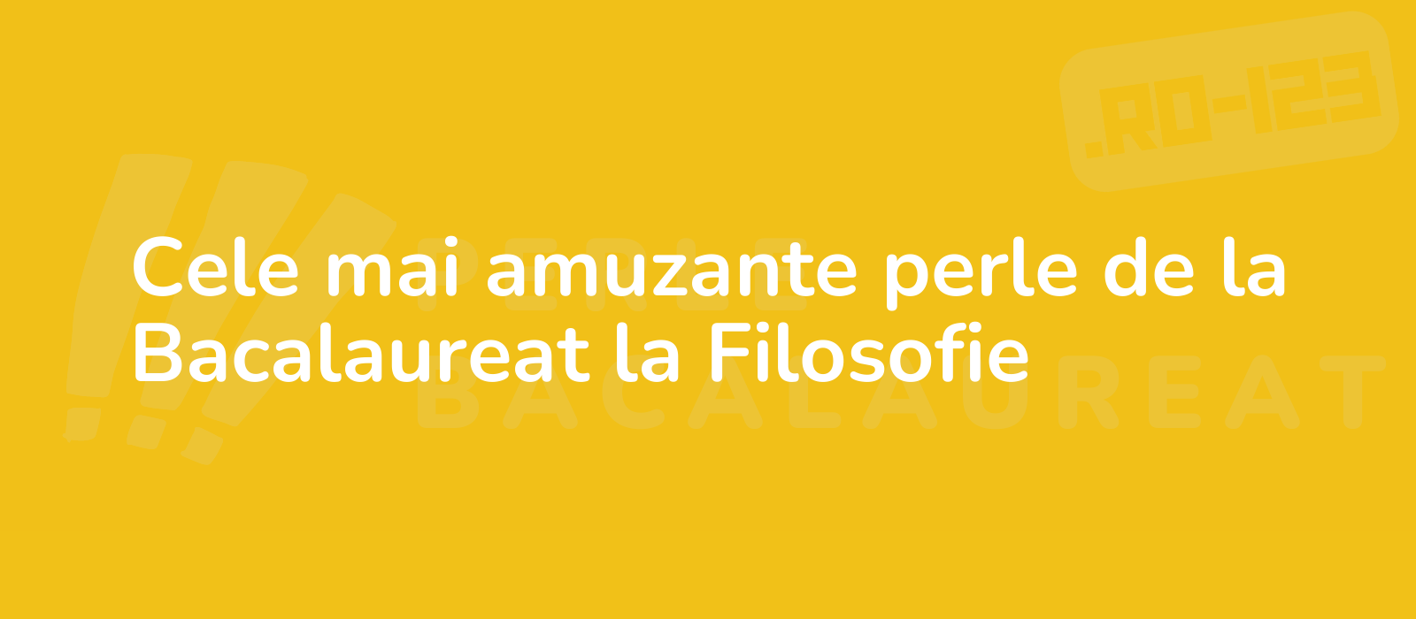 Cele mai amuzante perle de la Bacalaureat la Filosofie