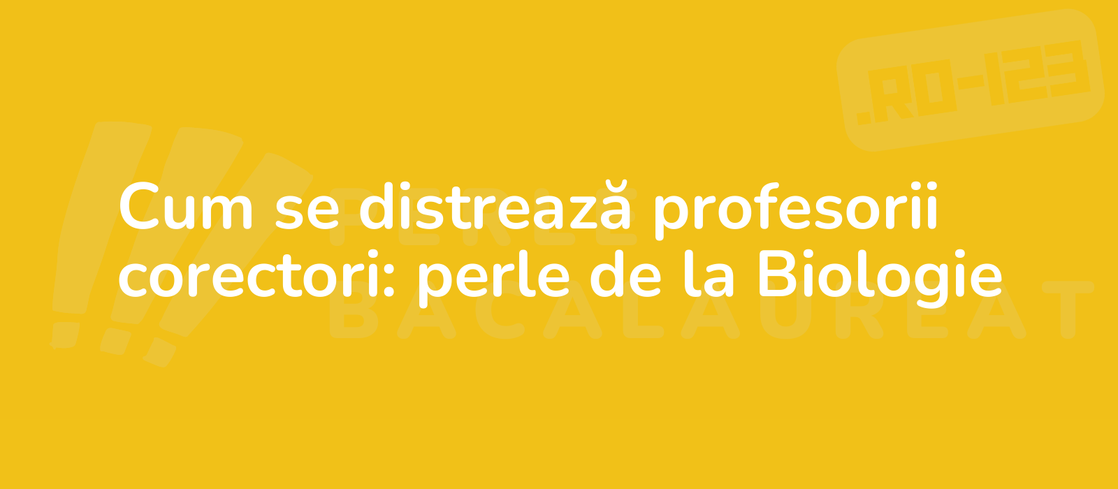 Cum se distrează profesorii corectori: perle de la Biologie