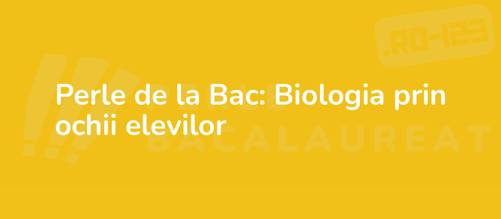 Perle de la Bac: Biologia prin ochii elevilor