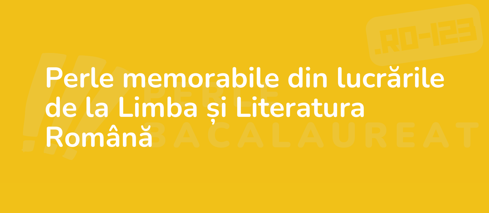 Perle memorabile din lucrările de la Limba și Literatura Română